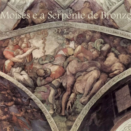 Afresco "Moisés e a Serpente de Bronze", de Michelangelo, no teto da Capela Sistina. A cena retrata o momento bíblico em que Moisés ergue uma serpente de bronze para curar os israelitas das picadas de serpentes venenosas.