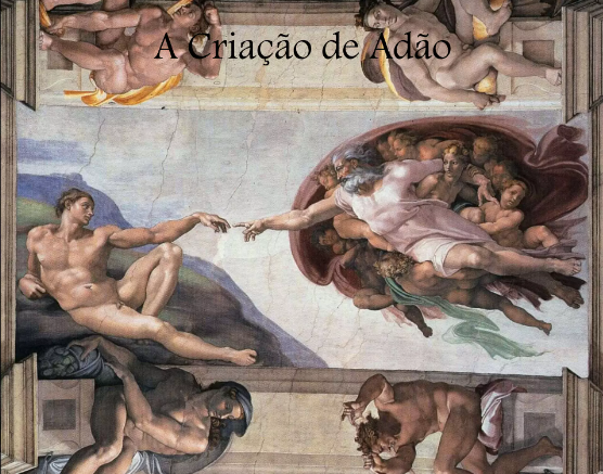 Afresco "A Criação de Adão", parte do teto da Capela Sistina, de Michelangelo. Nela, Deus, à direita, estende a mão para Adão, à esquerda, quase tocando-o, simbolizando o momento em que a vida é dada ao primeiro homem. É uma das cenas mais icônicas da arte renascentista.