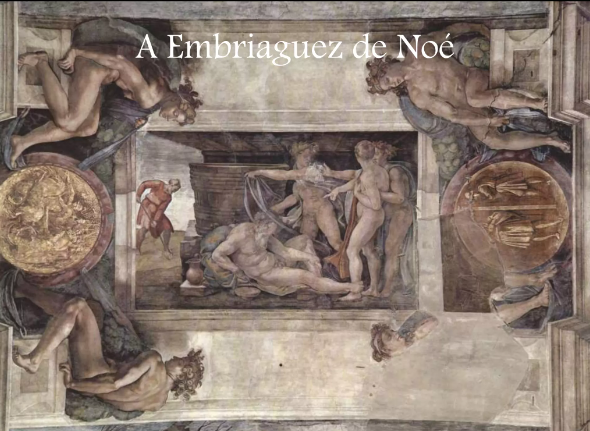 A Embriaguez de Noé, pintado por Michelangelo no teto da Capela Sistina. Ela retrata a história bíblica do Livro do Gênesis, onde Noé, após plantar uma vinha e se embriagar, é encontrado nu por seus filhos. A cena captura o momento em que seu filho Cam o descobre, enquanto os outros dois filhos, Sem e Jafé, cobrem o pai com um manto para preservar sua dignidade. As figuras e elementos arquitetônicos ao redor realçam a grandiosidade e a complexidade da obra.